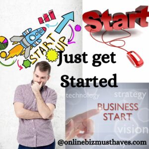 Just get started. How to Start an Online Business 2021