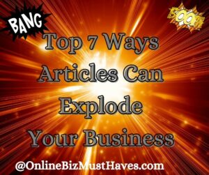 Top 7 Ways Articles Can Explode Your Business
